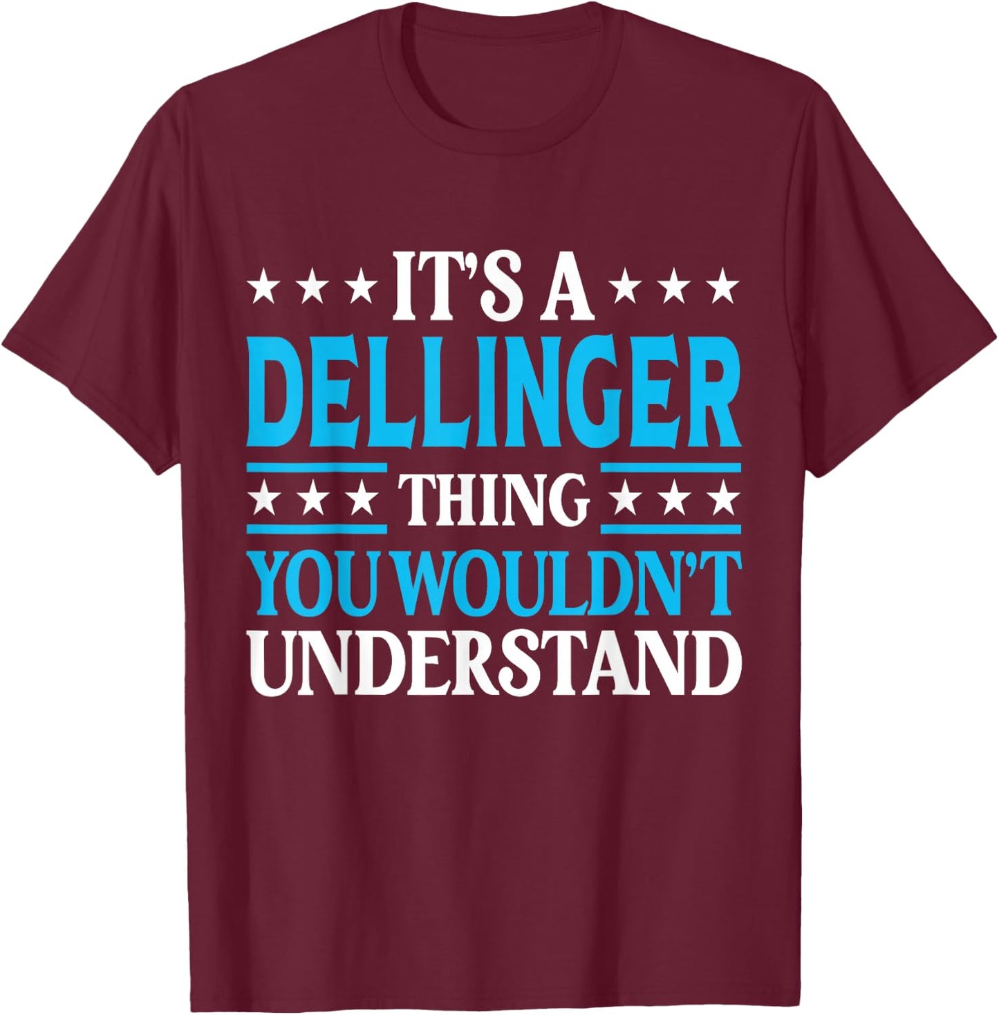 It's A Dellinger Thing Surname Family Last Name Dellinger T-Shirt - T-Shirt | Maroon