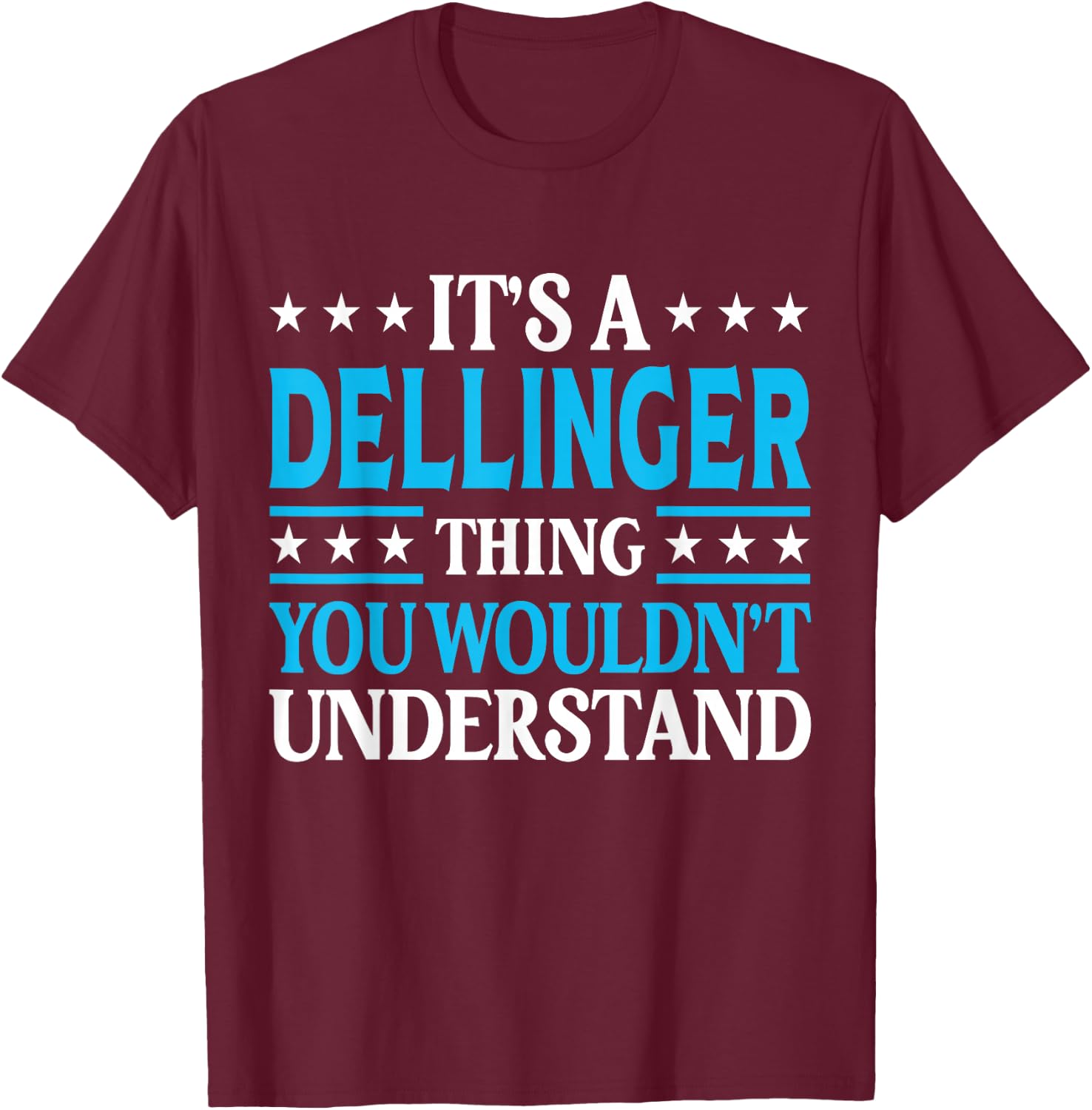 It's A Dellinger Thing Surname Family Last Name Dellinger T-Shirt - T-Shirt | Maroon
