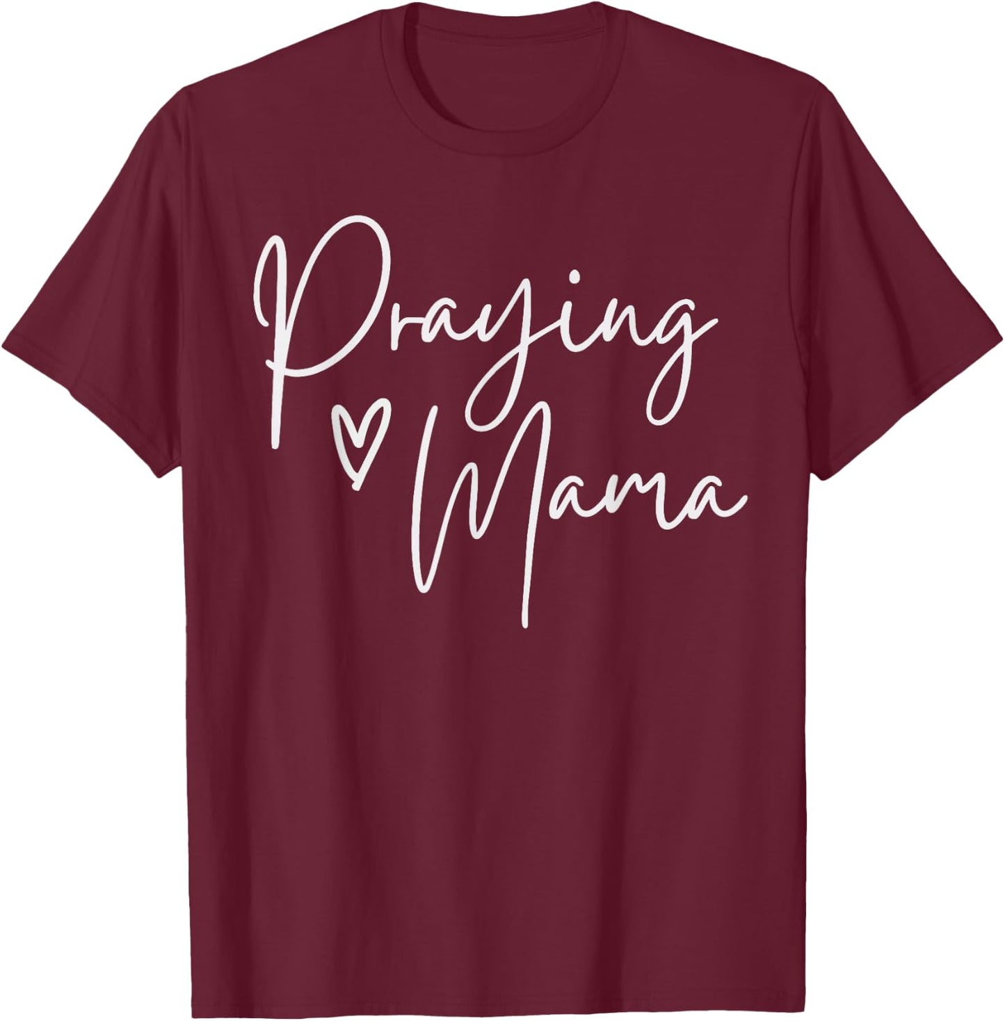 Praying Mama Religious Mother's Day Gift Christian Mom T-Shirt - T-Shirt | Maroon