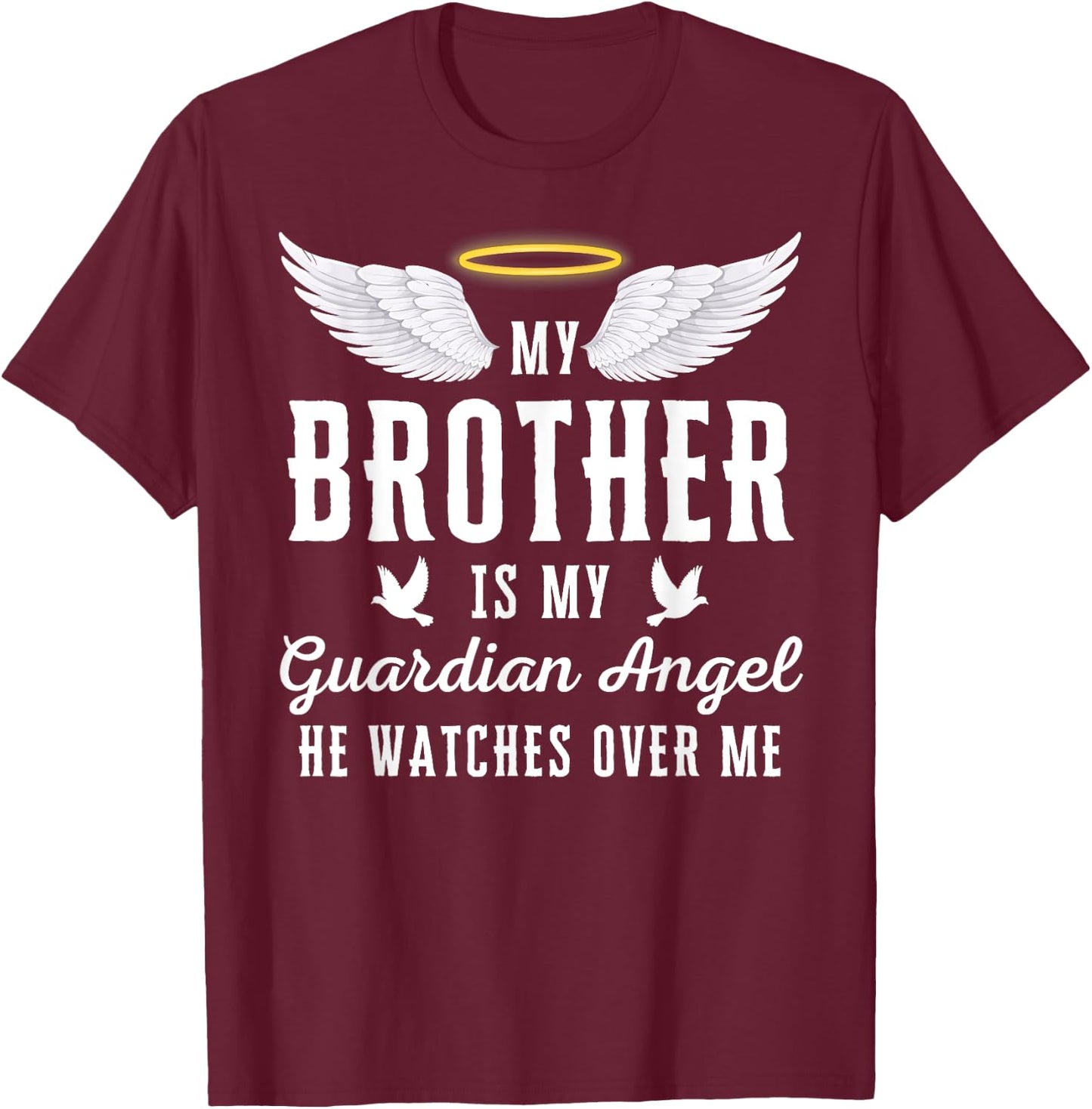 My Brother Is My Guardian Angel In Loving Memorial Memory T-Shirt - T-Shirt | Maroon