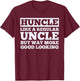 Funny Uncle Design Best Uncle Male Relative Lovers T-Shirt - T-Shirt | Maroon