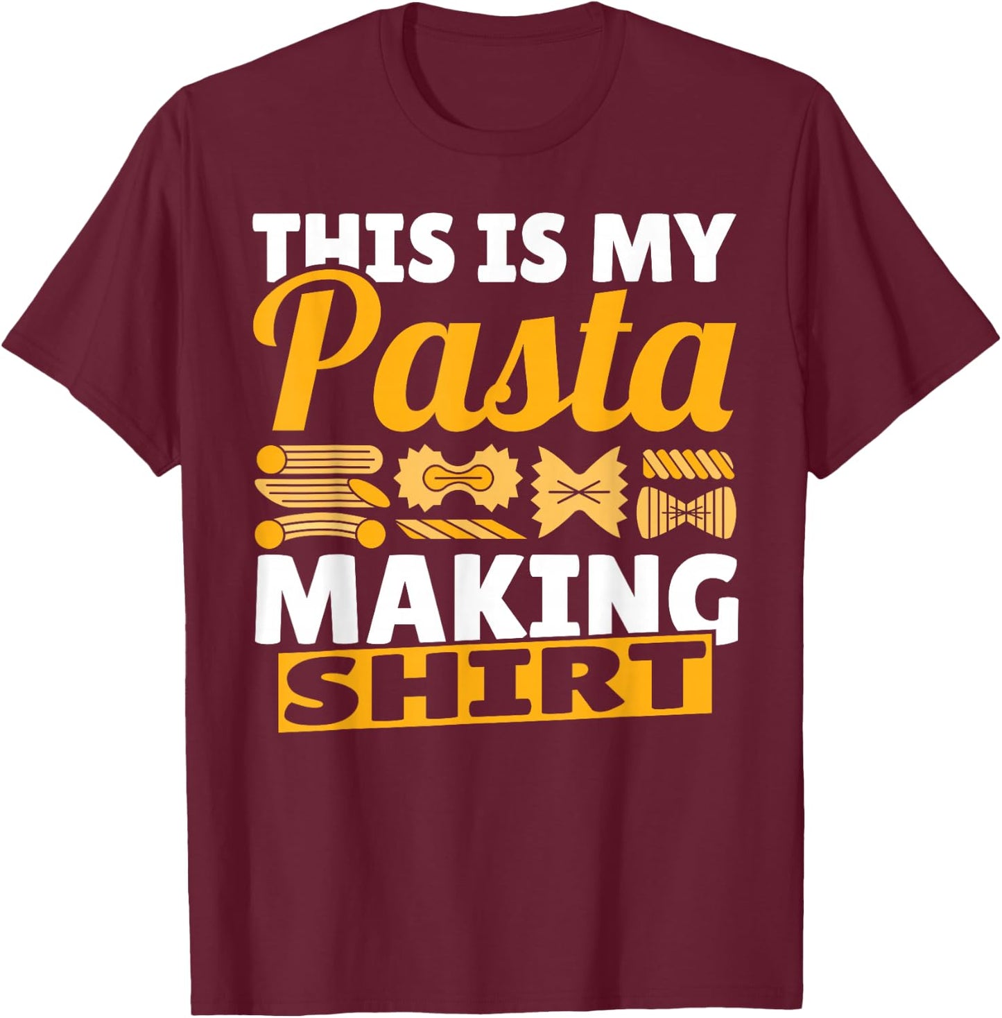 Noodles Funny This Is My Pasta Making Cute Spaghetti T-Shirt - T-Shirt | Maroon