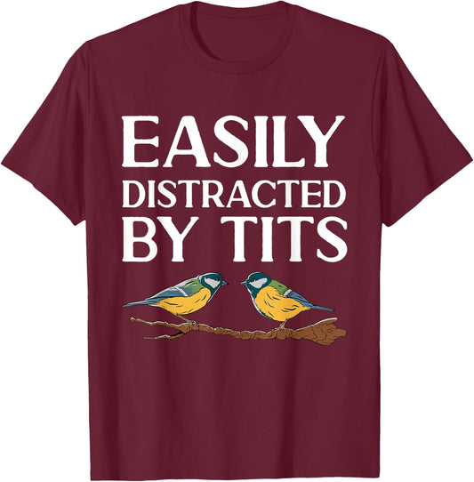 Tit Bird Bird Watcher Easily Distracted By Tits T-Shirt - T-Shirt | Maroon