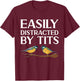 Tit Bird Bird Watcher Easily Distracted By Tits T-Shirt - T-Shirt | Maroon