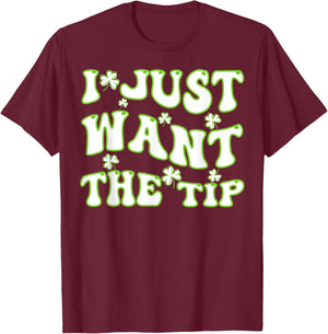 I Just Want The Tip Bartender St Patricks Day T-Shirt - T-Shirt | Maroon