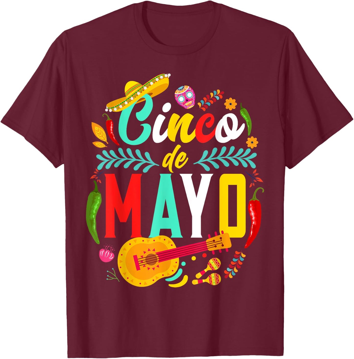 Cinco De Mayo Mexican Fiesta celebrate 5 De Mayo May 5 T-Shirt - T-Shirt | Maroon