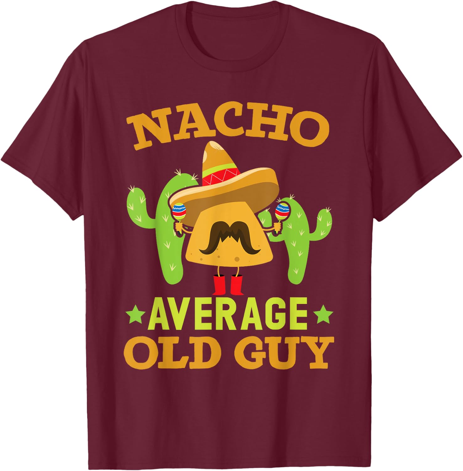 Nacho Average Old Guy Cinco de Mayo Mexican Party Old Men T-Shirt - T-Shirt | Maroon