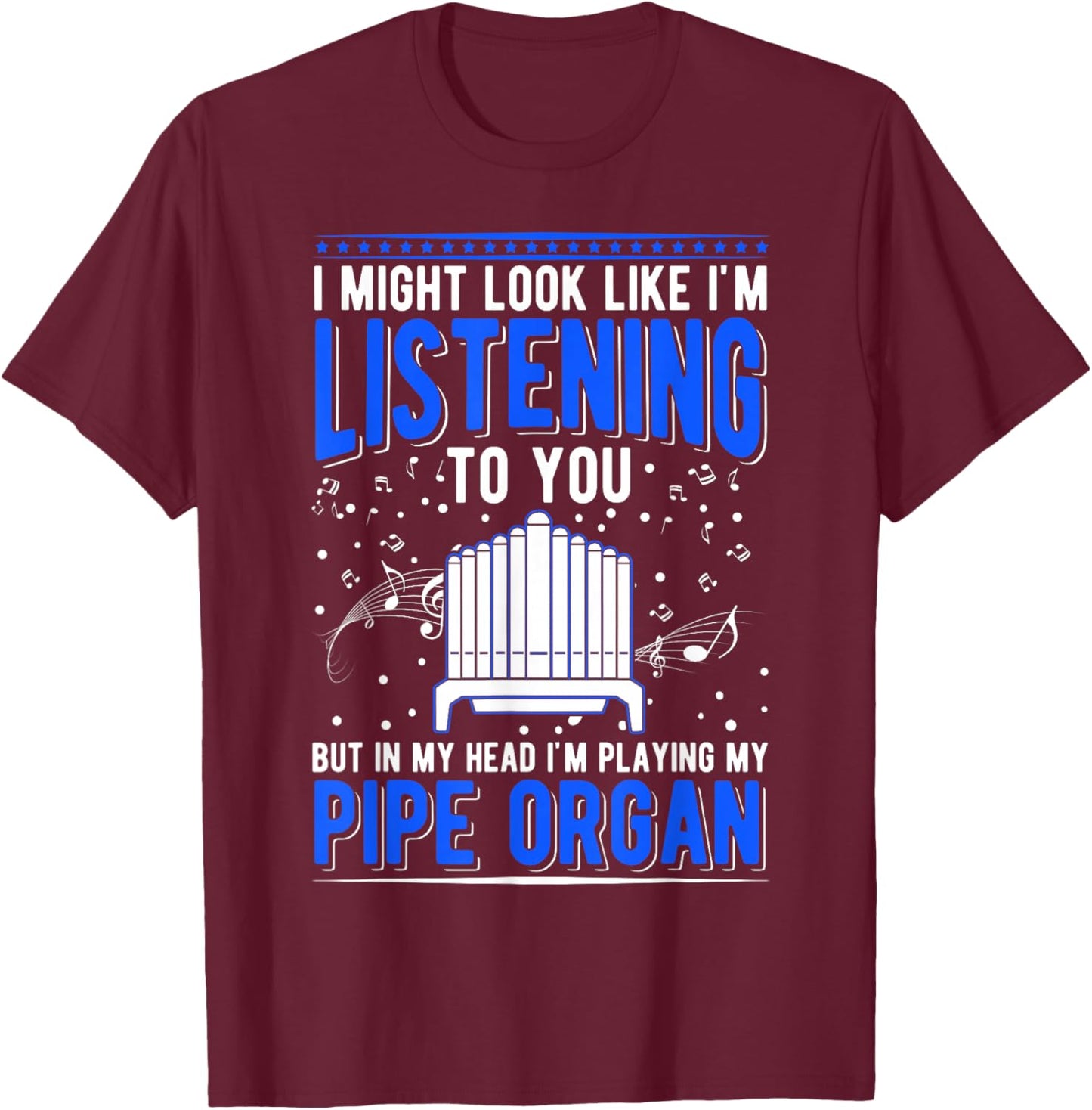 Pipe Organ Pipe Organ Player Organist T-Shirt - T-Shirt | Maroon
