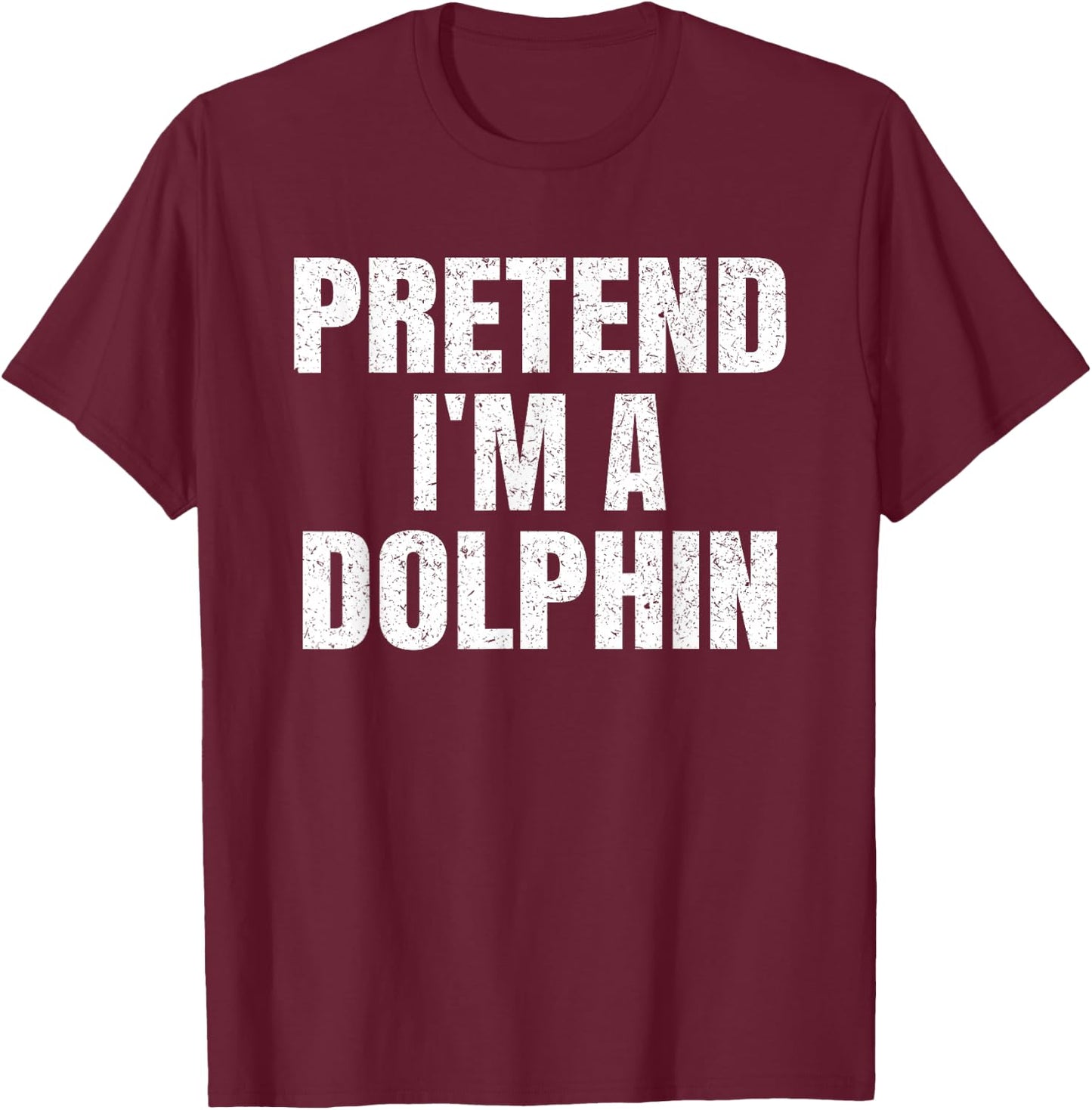 Pretend I'm A Dolphin Easy Halloween Family Group Costume T-Shirt - T-Shirt | Maroon