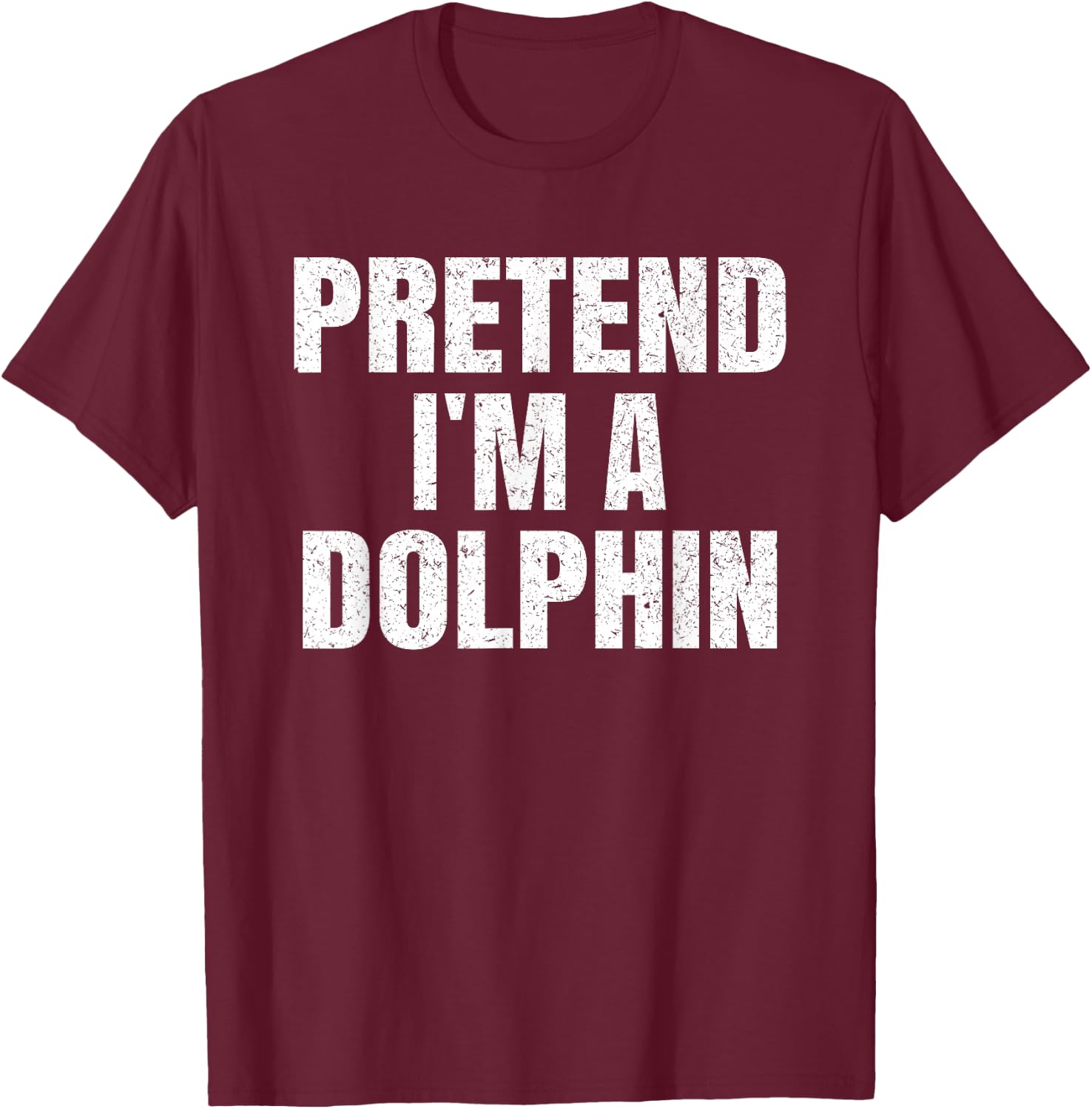 Pretend I'm A Dolphin Easy Halloween Family Group Costume T-Shirt - T-Shirt | Maroon