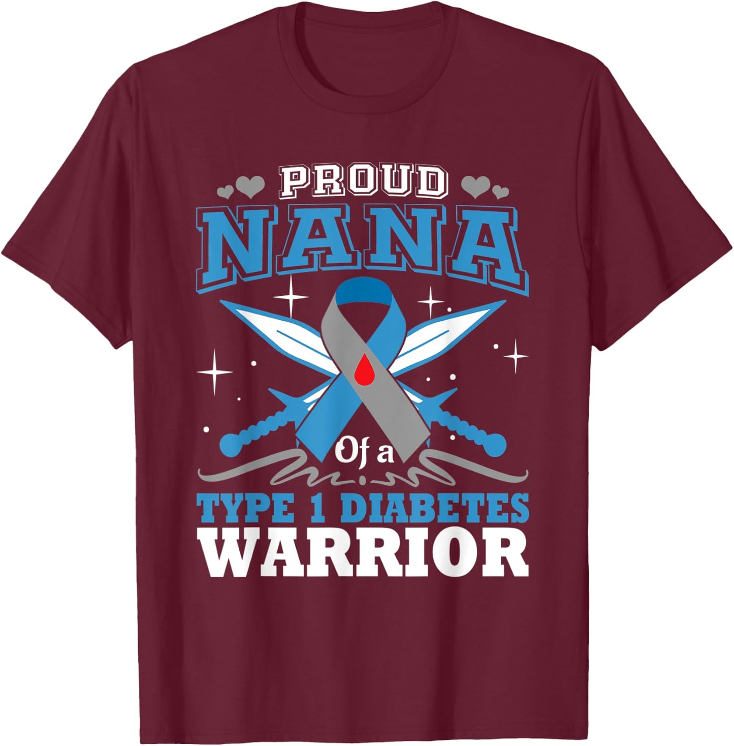 Proud Nana Of T1D Warrior Type 1 Diabetes Awareness Month T-Shirt - T-Shirt | Maroon