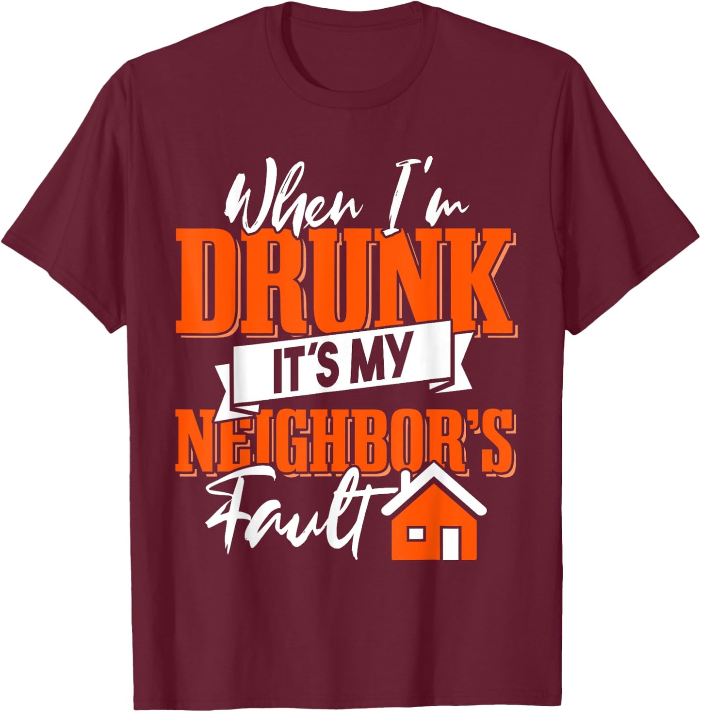 Funny Neighbor Beer T-Shirt - T-Shirt | Maroon