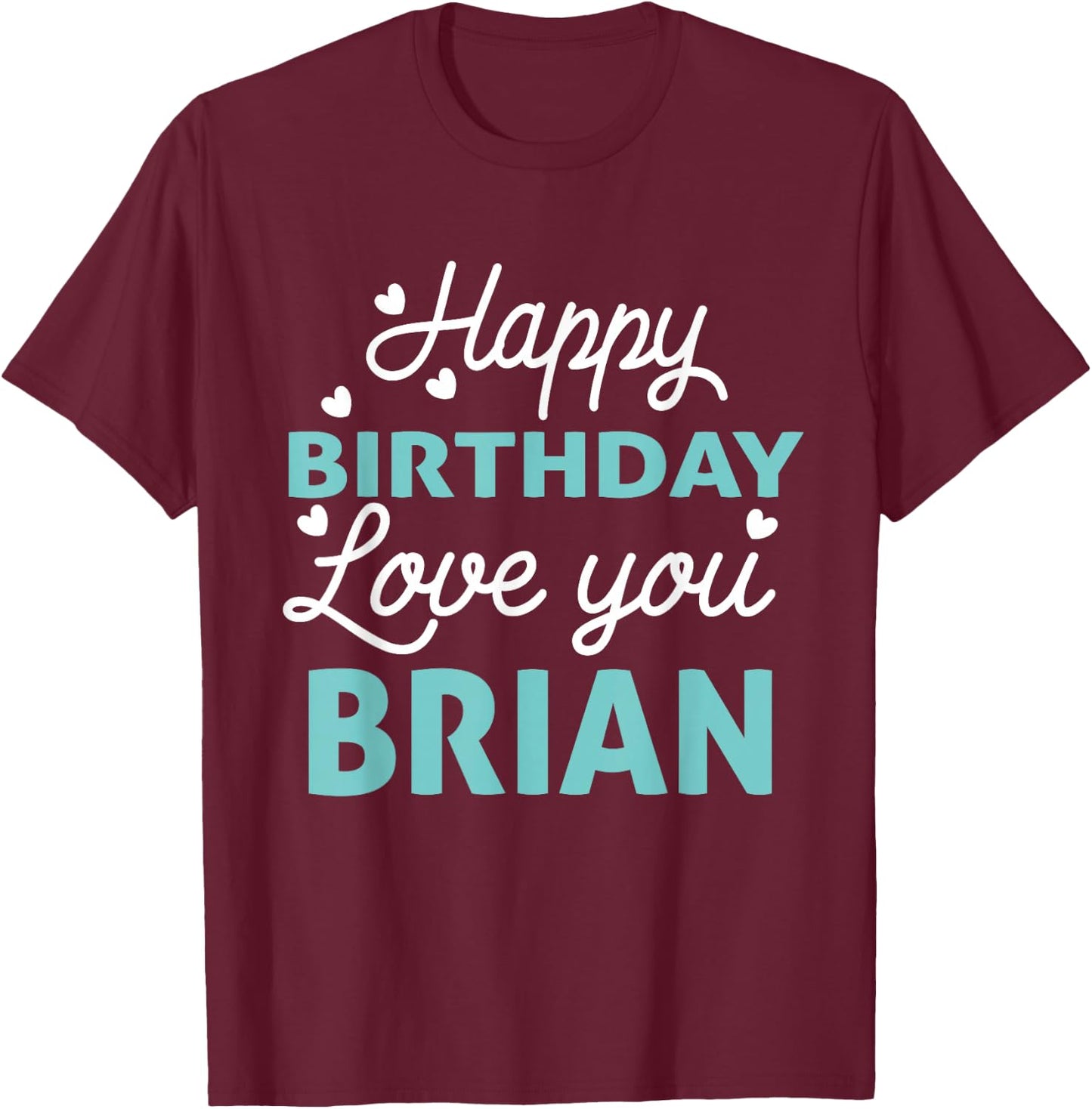 Brian Birthday Shirt Happy Birthday Brian Birthday Boy Men T-Shirt - T-Shirt | Maroon