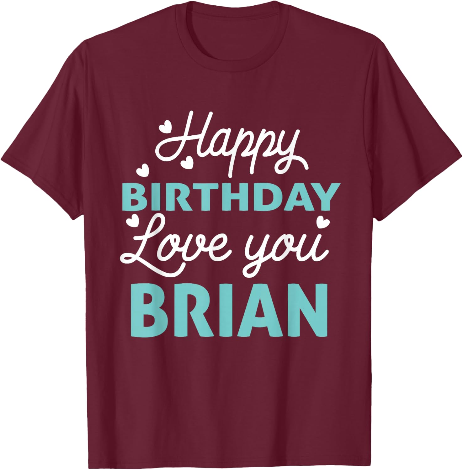 Brian Birthday Shirt Happy Birthday Brian Birthday Boy Men T-Shirt - T-Shirt | Maroon