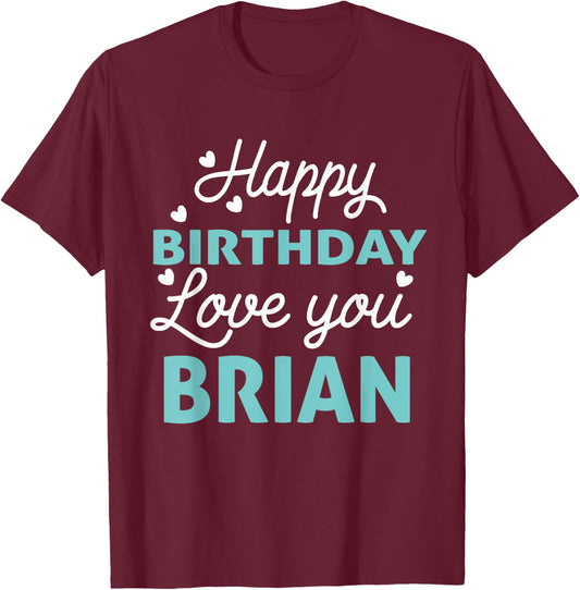 Brian Birthday Shirt Happy Birthday Brian Birthday Boy Men T-Shirt - T-Shirt | Maroon
