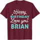 Brian Birthday Shirt Happy Birthday Brian Birthday Boy Men T-Shirt - T-Shirt | Maroon
