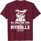 All Dogs Are Cool But Pitbulls Rule - Dog Owner Pet Lover Men Women Girls Kids T-Shirt - T-Shirt | Maroon