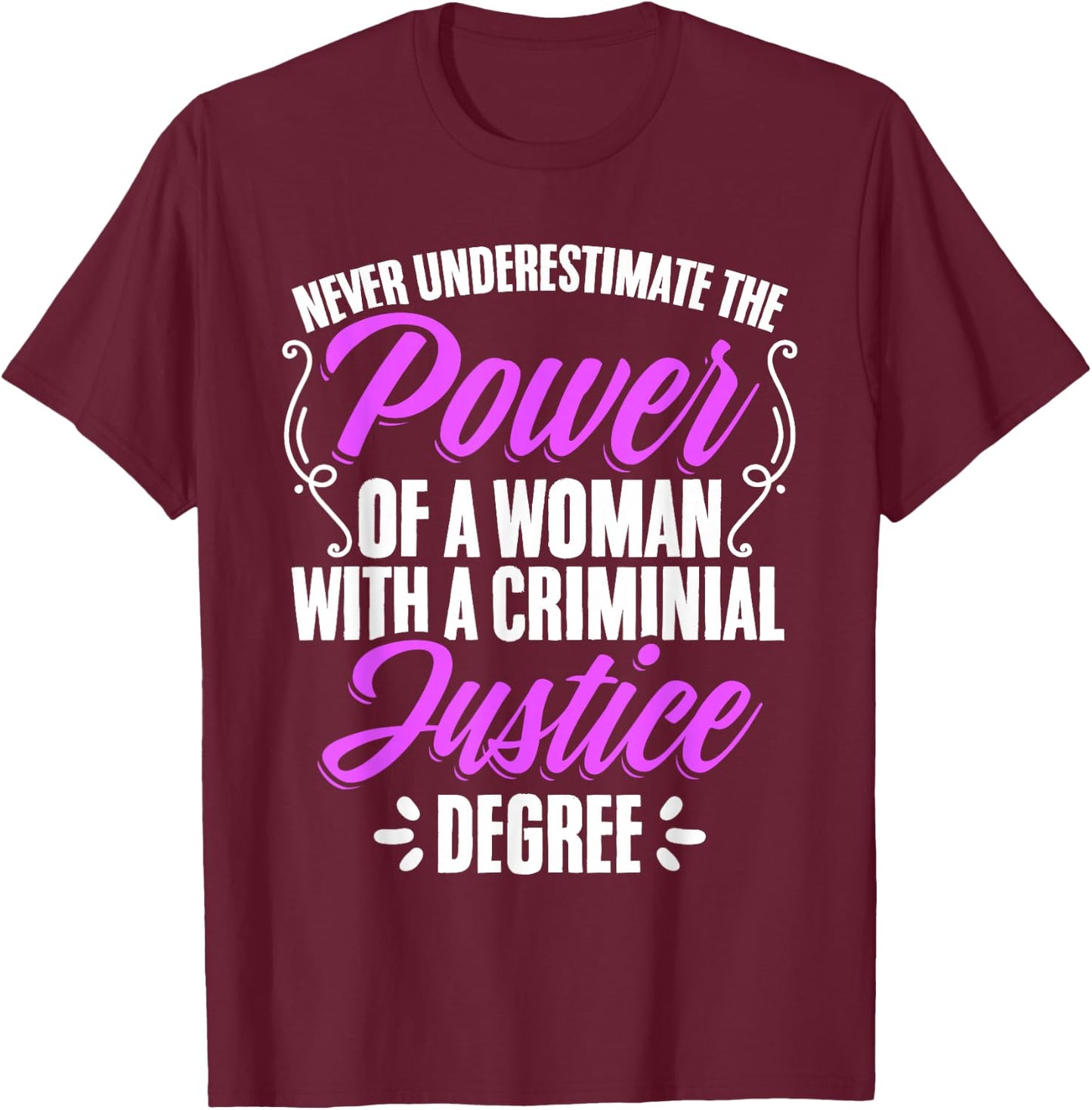Woman Criminal Justice Degree Judiciary Student Graduation T-Shirt - T-Shirt | Maroon