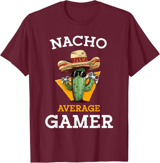 Nacho Average Gamer Video Game Player Funny Mexican Gaming T-Shirt - T-Shirt | Maroon