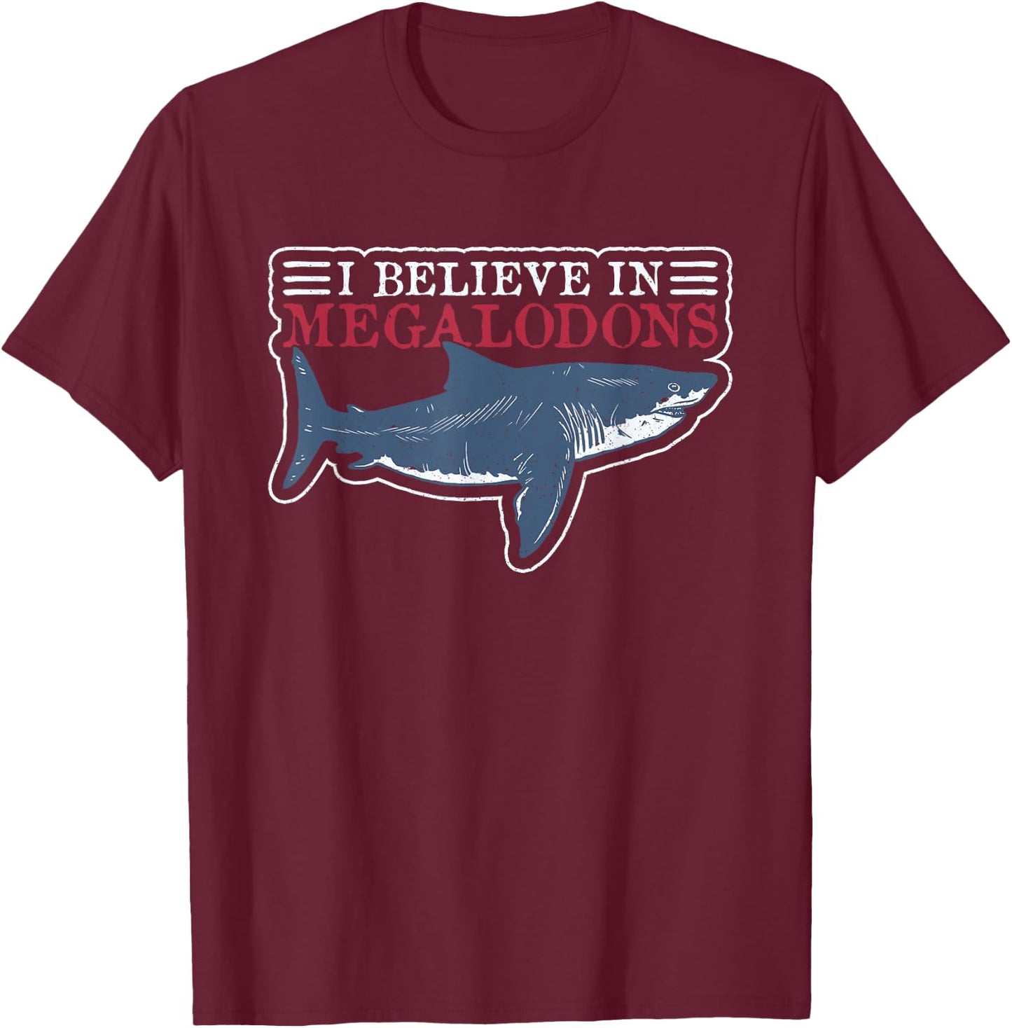 I Believe In Megalodons - Megalodon T-Shirt - T-Shirt | Maroon