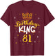 Birthday King 81 Royal Theme Bday Party Celebration 81st T-Shirt - T-Shirt | Maroon