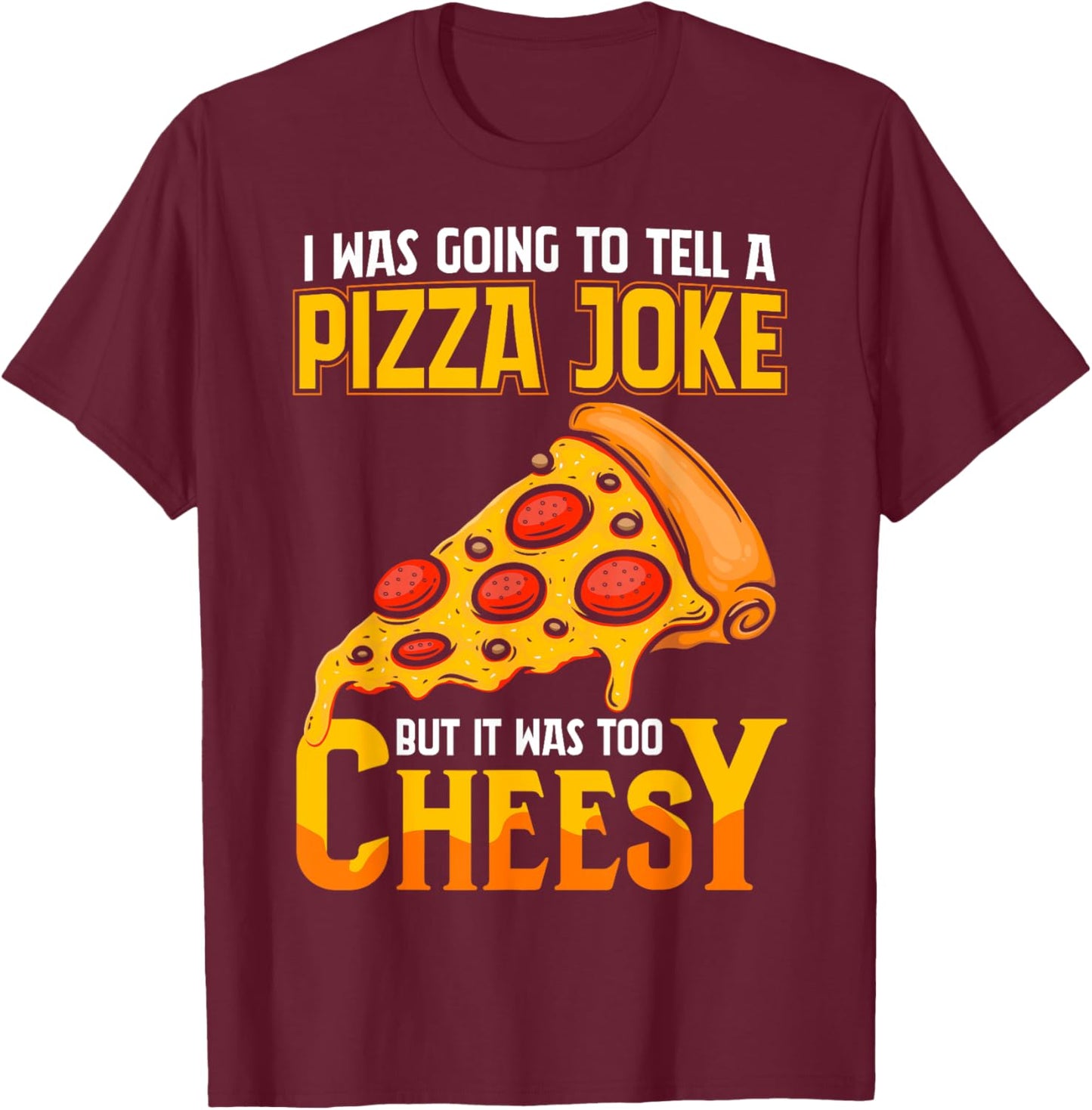Funny Dad Joke Shirt, Dad Joke Gift, Pizza Joke T-Shirt - T-Shirt | Maroon