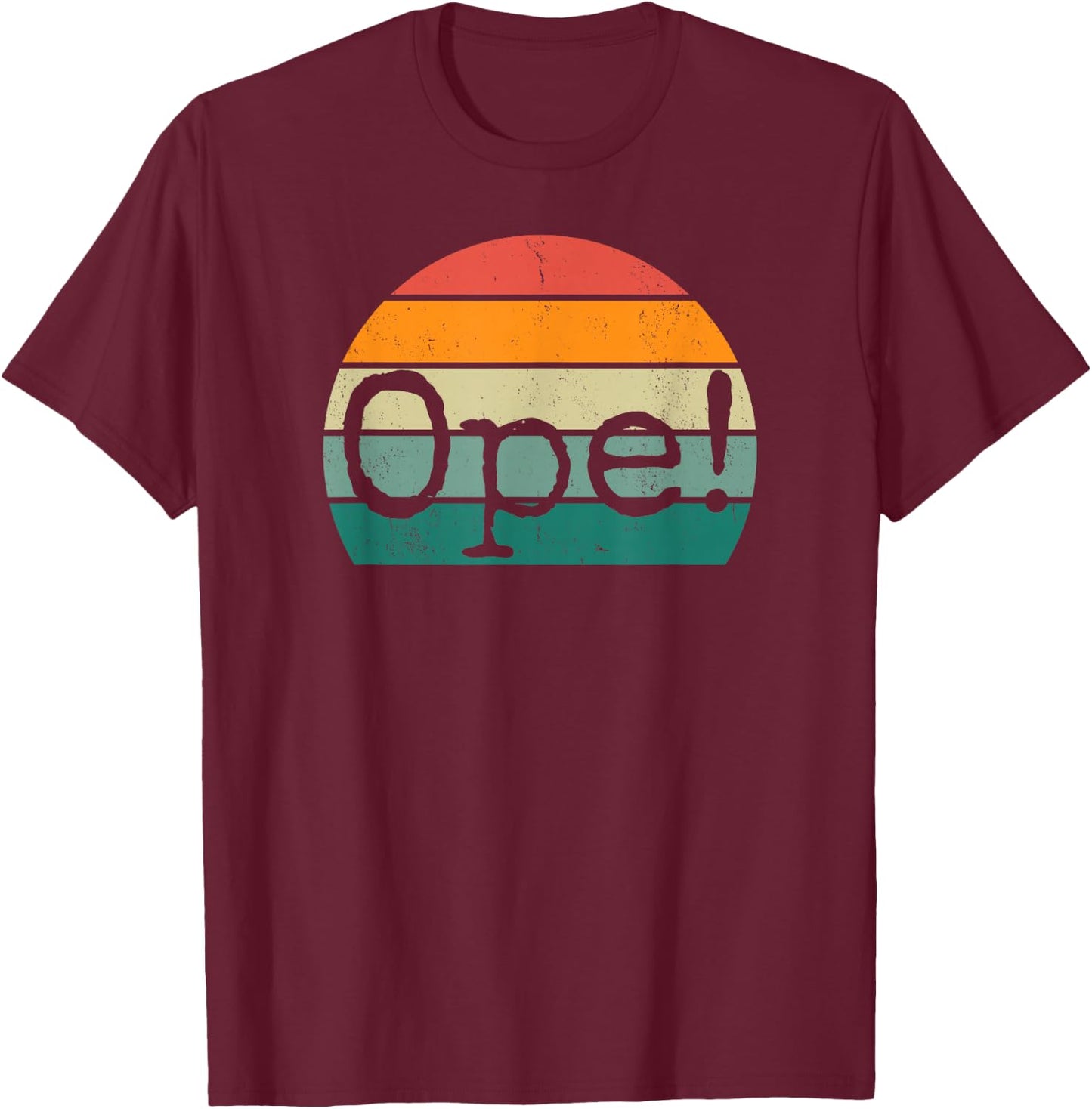 Ope! Funny Midwestern Saying Retro Midwest Sorry Phrase Joke T-Shirt - T-Shirt | Maroon
