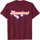 Retro USA 4th of July America Patriotic Independence T-Shirt - T-Shirt | Maroon