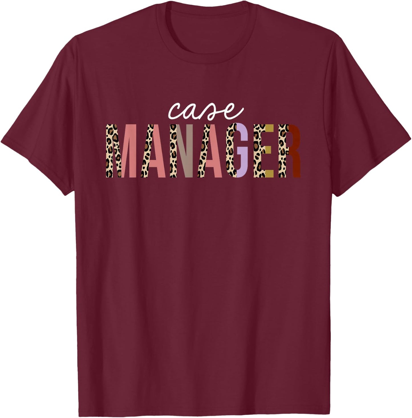 Case Manager Leopard Print Funny Appreciation T-Shirt - T-Shirt | Maroon