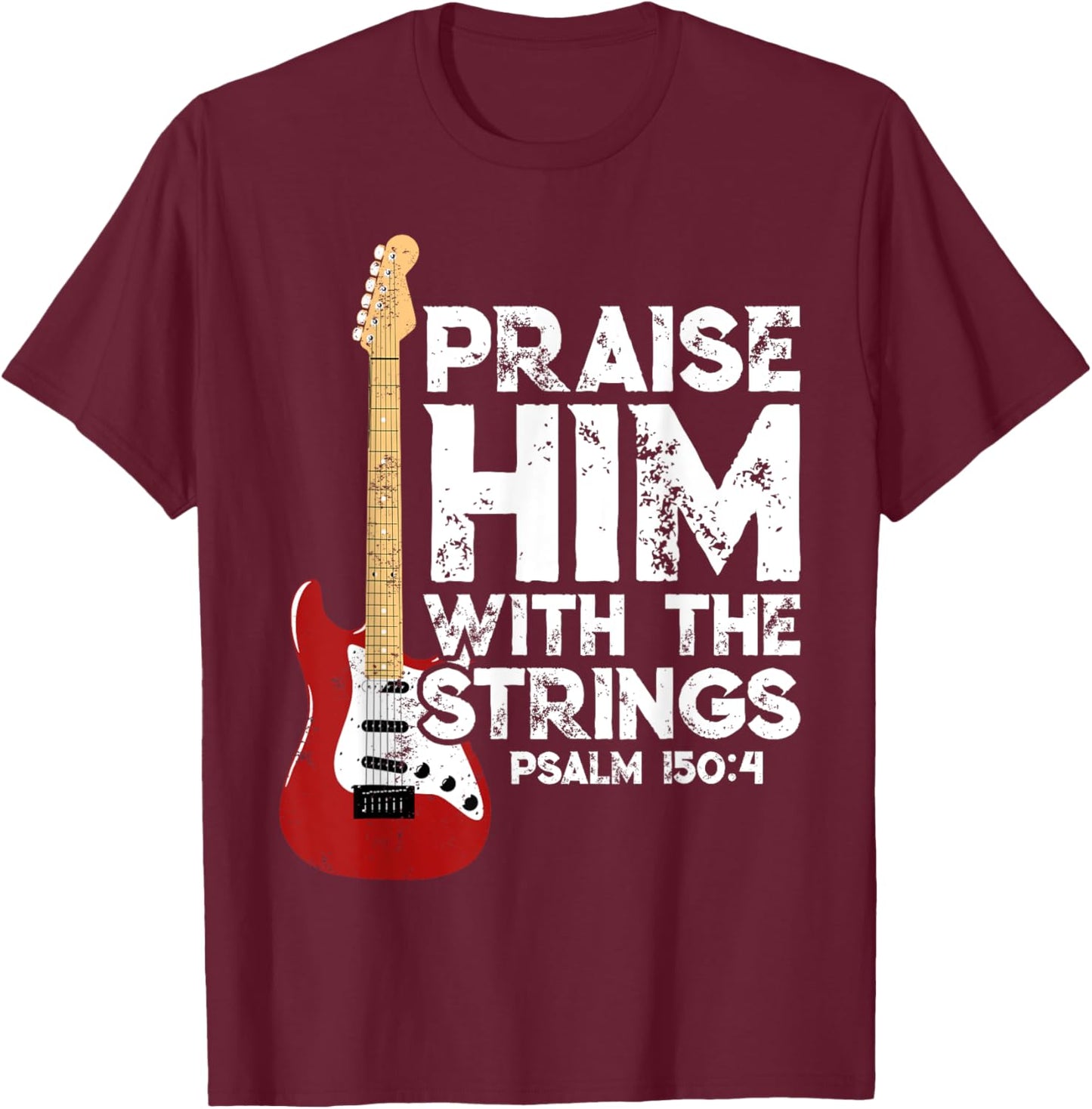 Praise Him With The Strings Bass Guitar Christian Worship T-Shirt - T-Shirt | Maroon