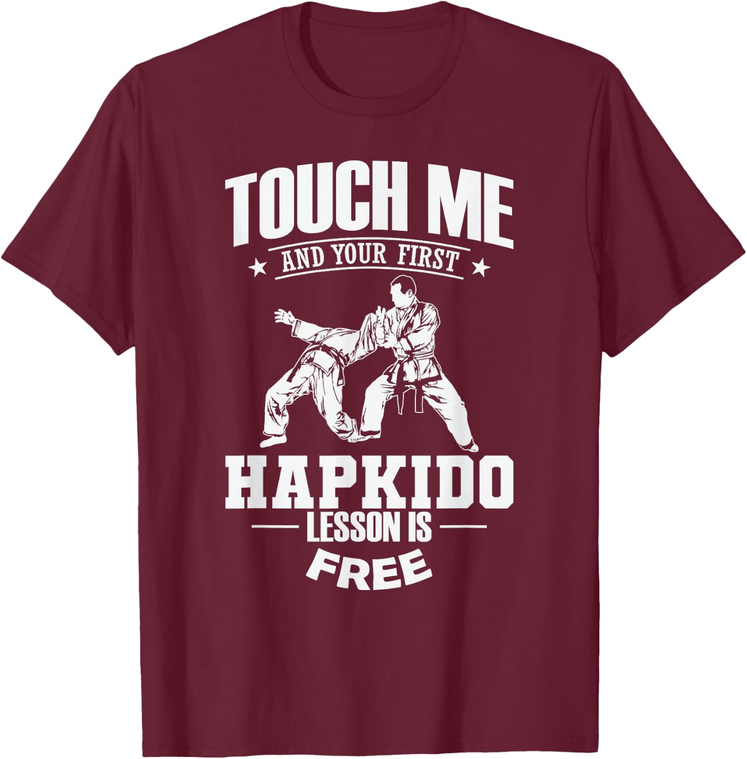 Touch Me and Your First Hapkido Lesson is Free T-Shirt - T-Shirt | Maroon