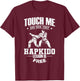 Touch Me and Your First Hapkido Lesson is Free T-Shirt - T-Shirt | Maroon