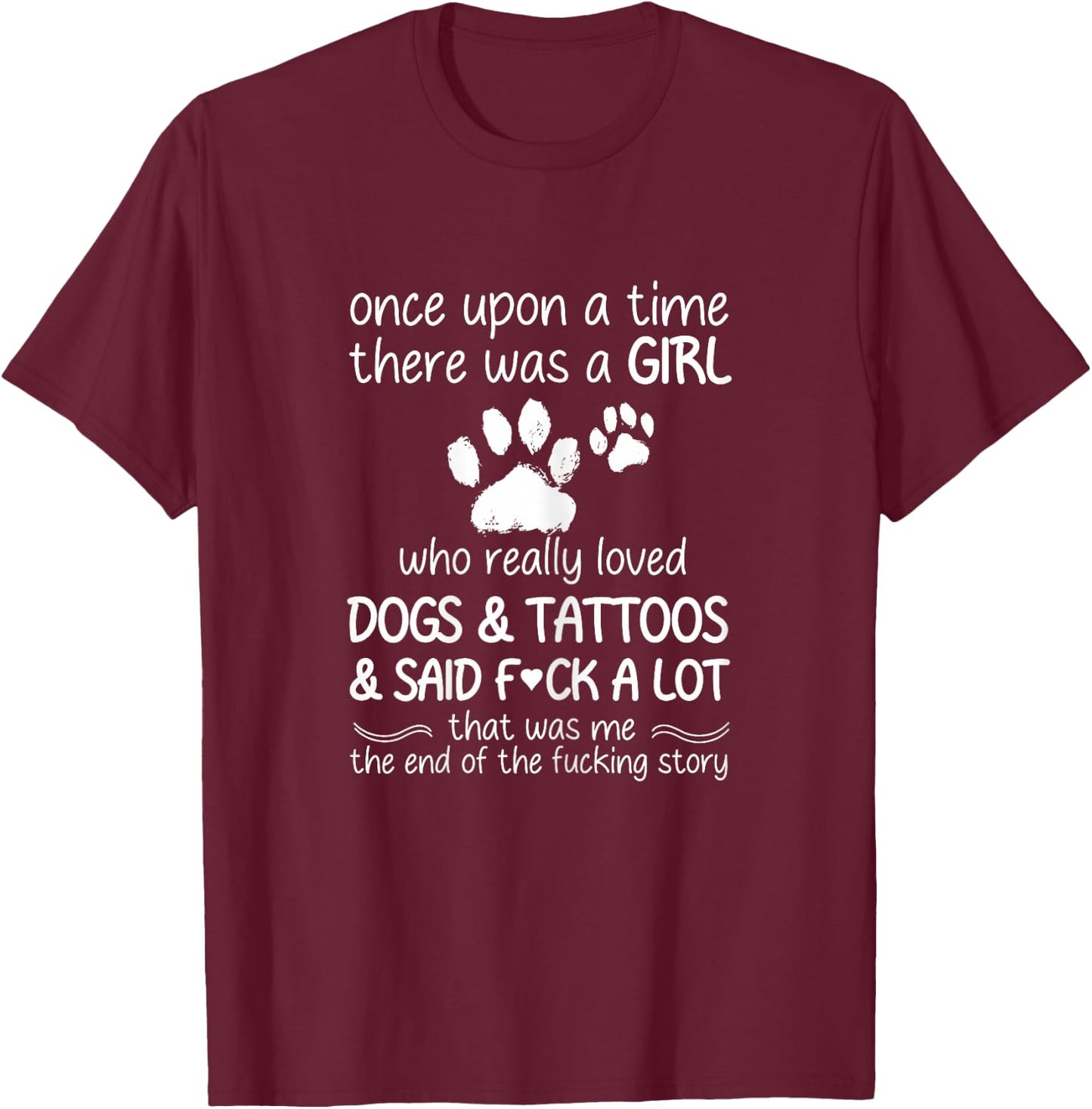 Once Upon A Time There Was A Girl Who Really Loved Dogs T-Shirt - T-Shirt | Maroon
