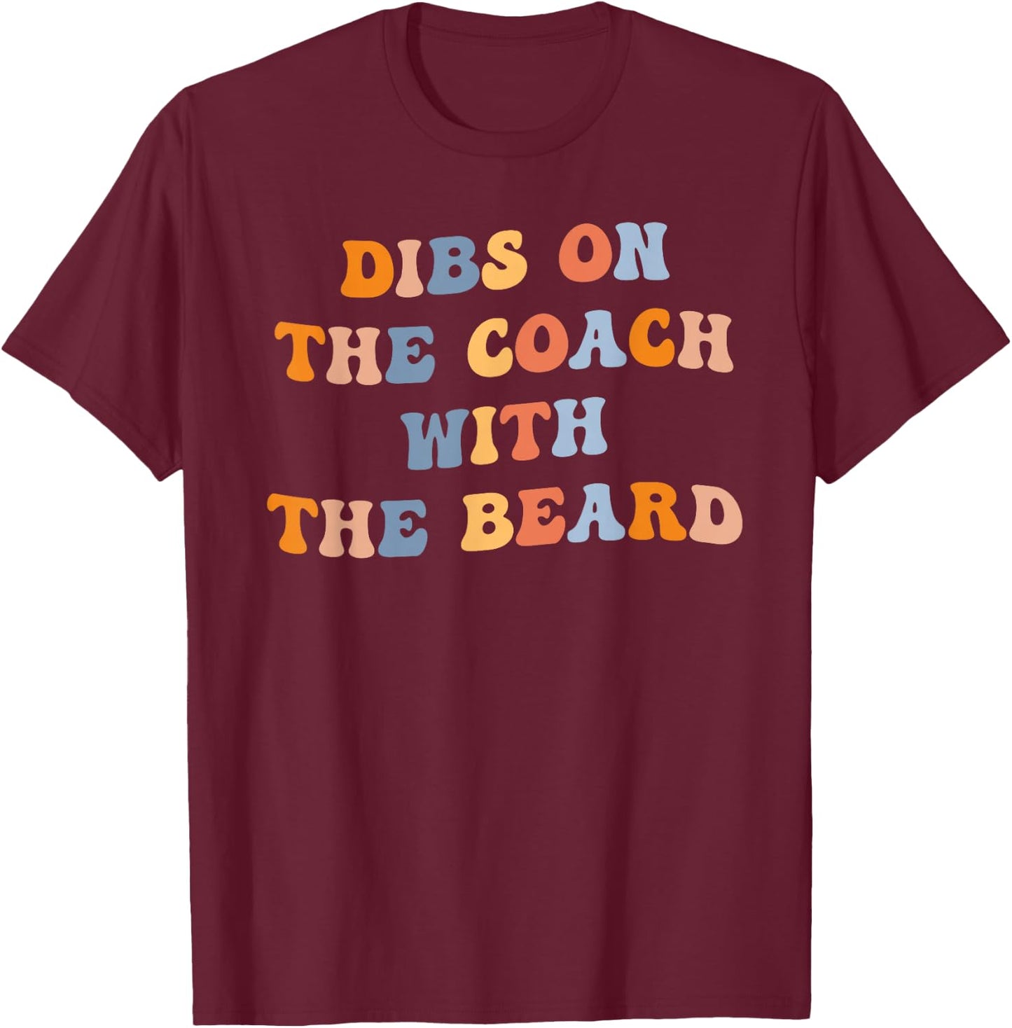 Dibs on the Coach with the Beard Funny Coaches Wife Groovy T-Shirt - T-Shirt | Maroon