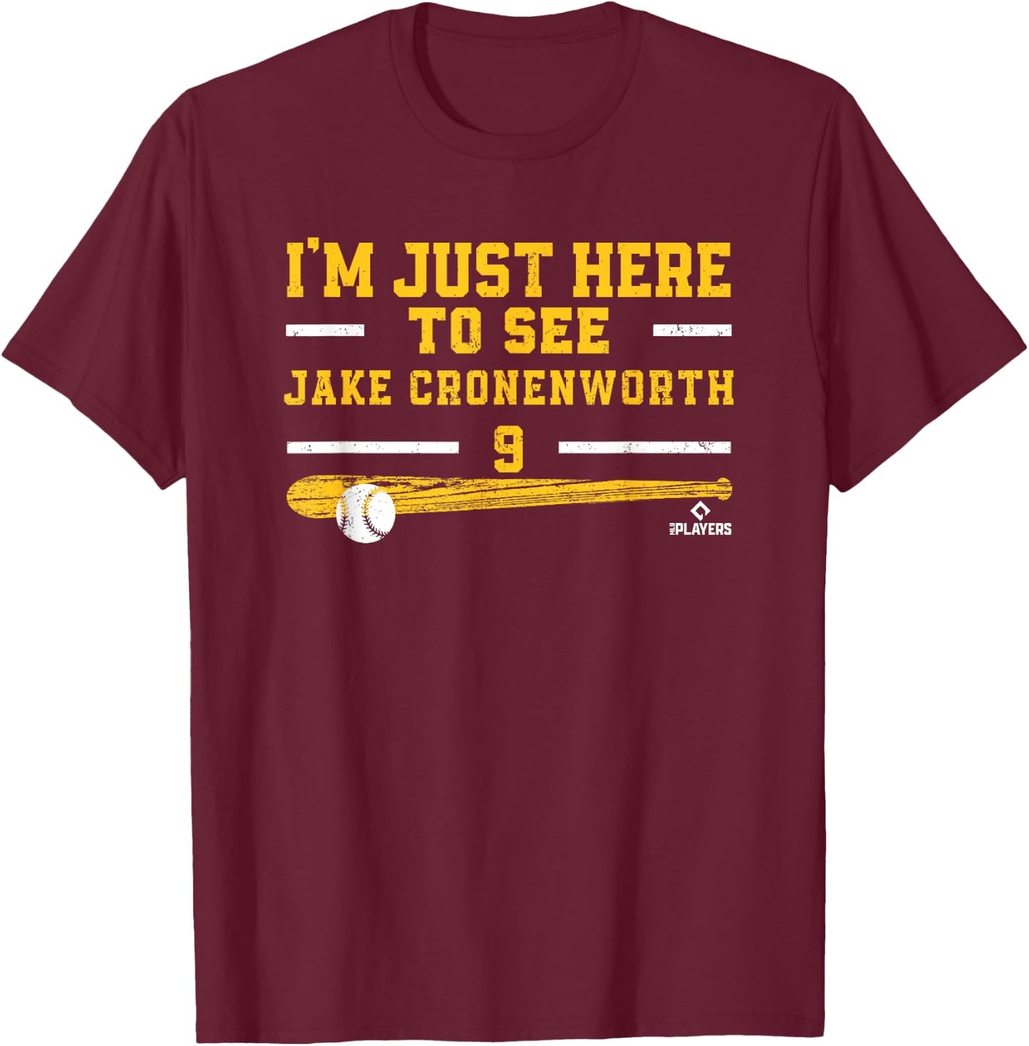 I'm Just Here to See Jake Cronenworth San Diego MLBPA T-Shirt - T-Shirt | Maroon