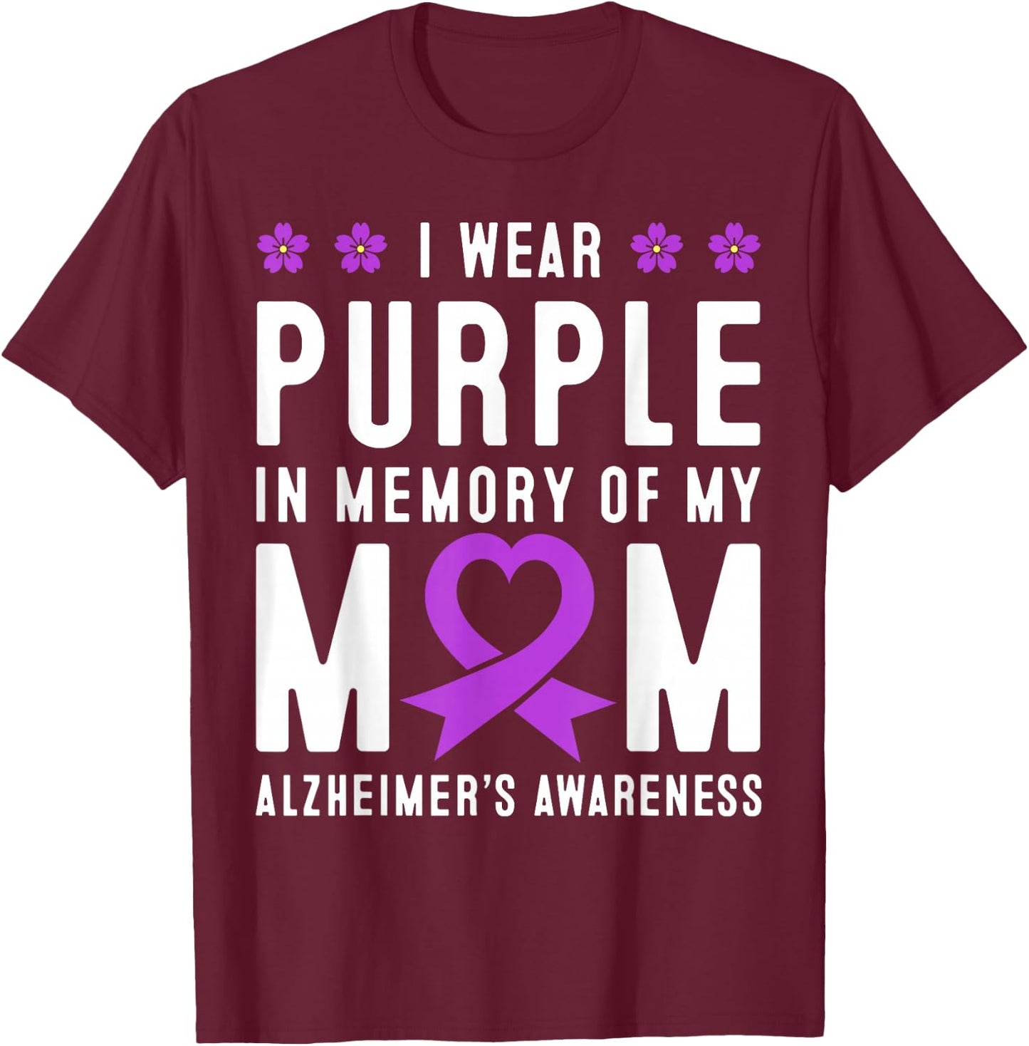 I Wear Purple In Memory Of My Mom Alzheimer's Awareness Day T-Shirt - T-Shirt | Maroon