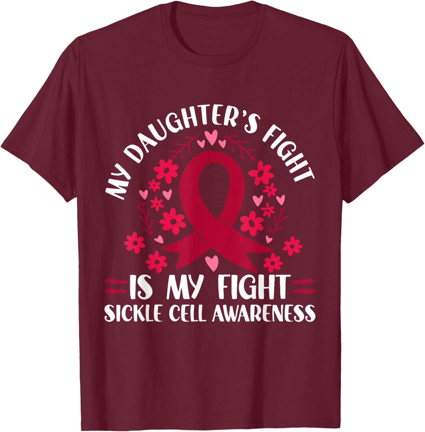 My Daughter's Fight is My Fight Sickle Cell Awareness T-Shirt - T-Shirt | Maroon