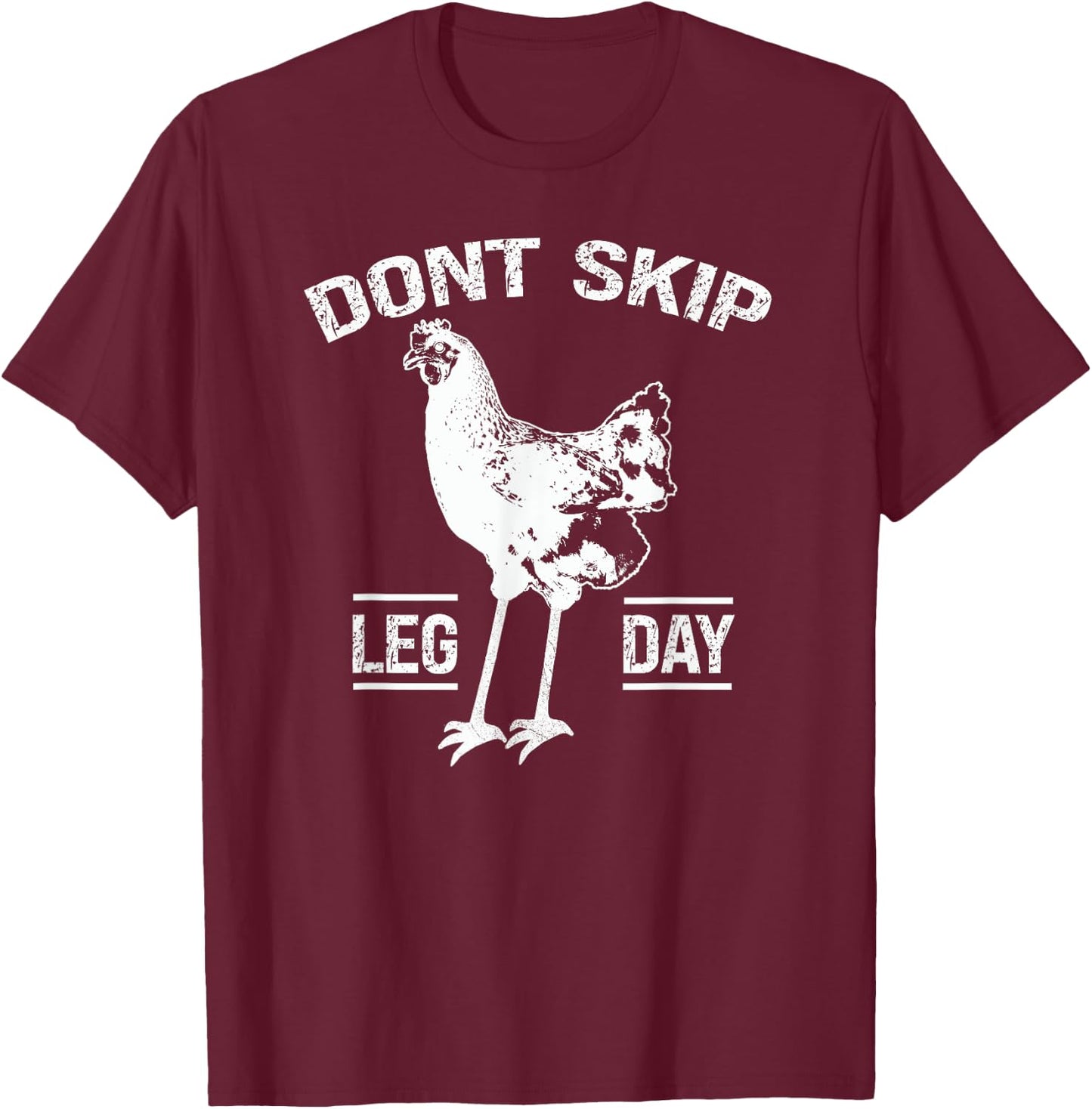Dont Skip Leg Day Chicken Gym Workout Fitness Funny T-Shirt - T-Shirt | Maroon