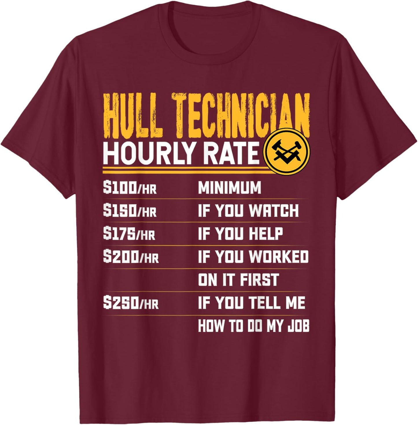 Hull Technician Hourly Rate - Funny Hull Mechanic Expert T-Shirt - T-Shirt | Maroon