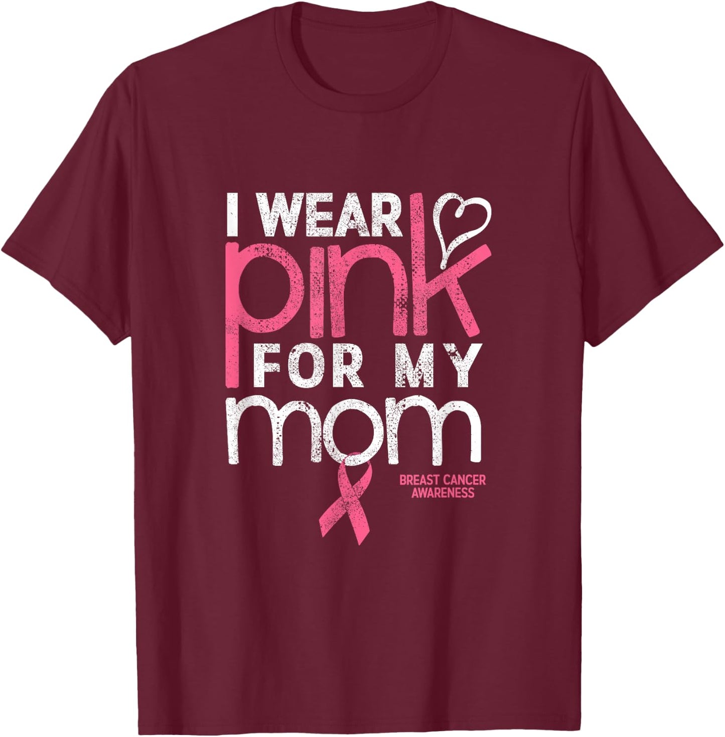 Breast Cancer Awareness Shirts Wear Pink Mom Breast Cancer T-Shirt - T-Shirt | Maroon