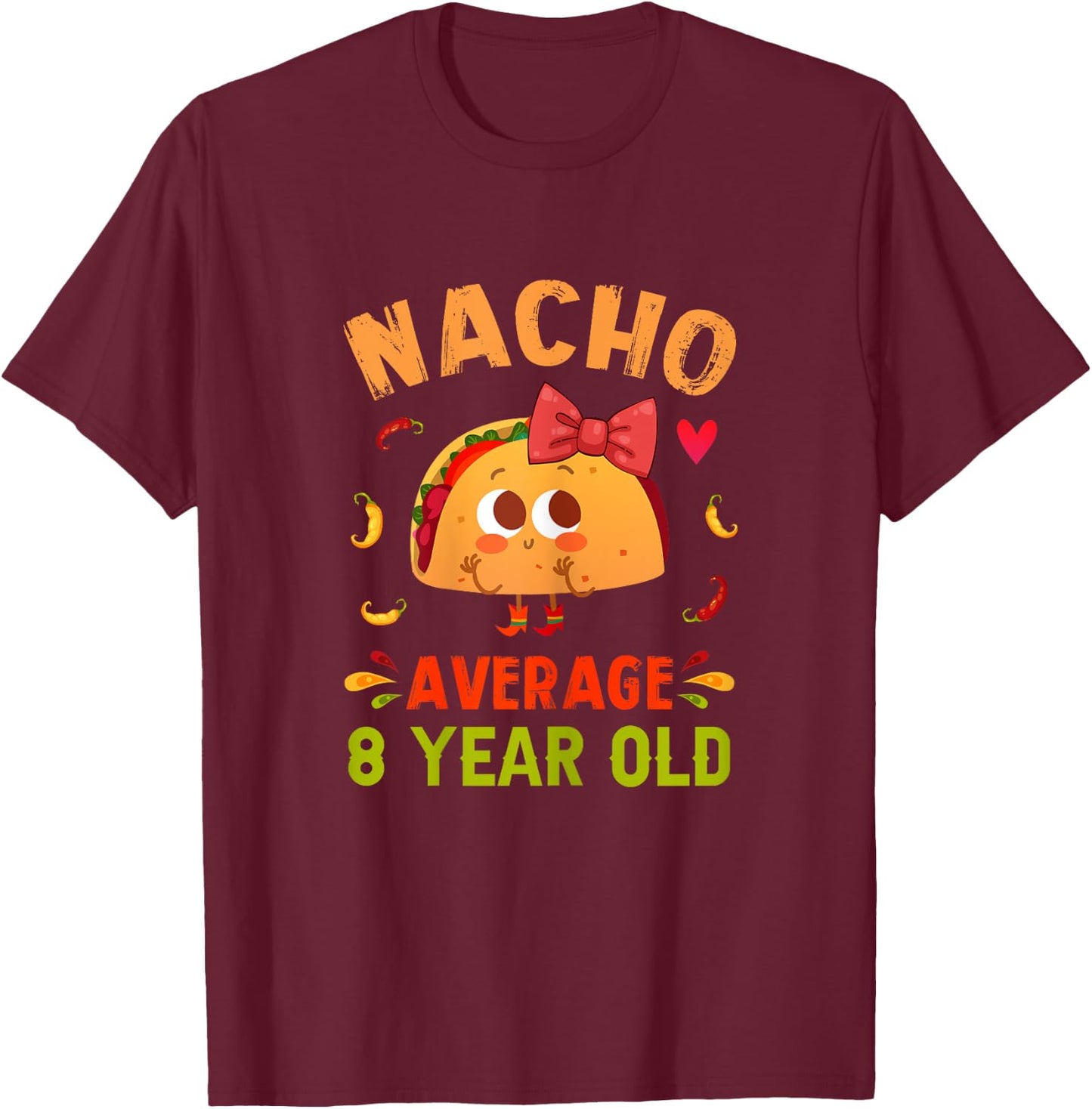Nacho Average 8 Year Old Funny Cute 8th Birthday Taco Girl T-Shirt - T-Shirt | Maroon