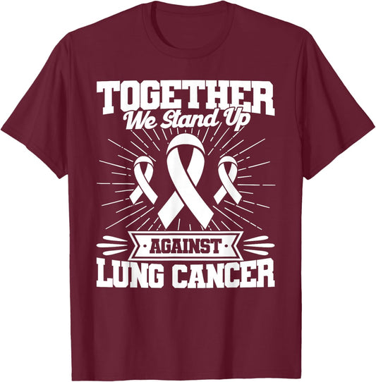 Together We Stand Up Against Lung Cancer Awareness T-Shirt - T-Shirt | Maroon