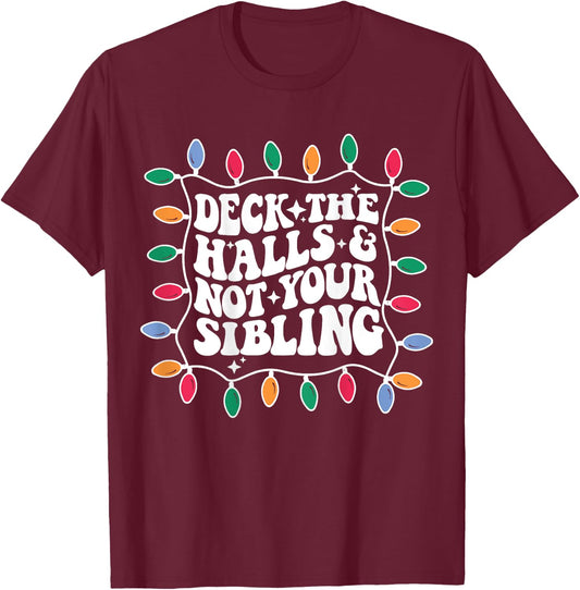 Deck The Halls And Not Your Sibling Christmas Light T-Shirt - T-Shirt | Maroon