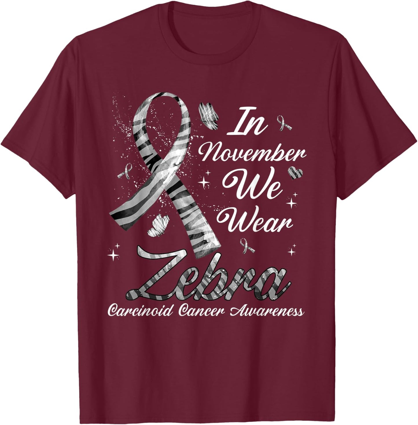 In November We Wear Zebra Carcinoid Cancer Awareness T-Shirt - T-Shirt | Maroon