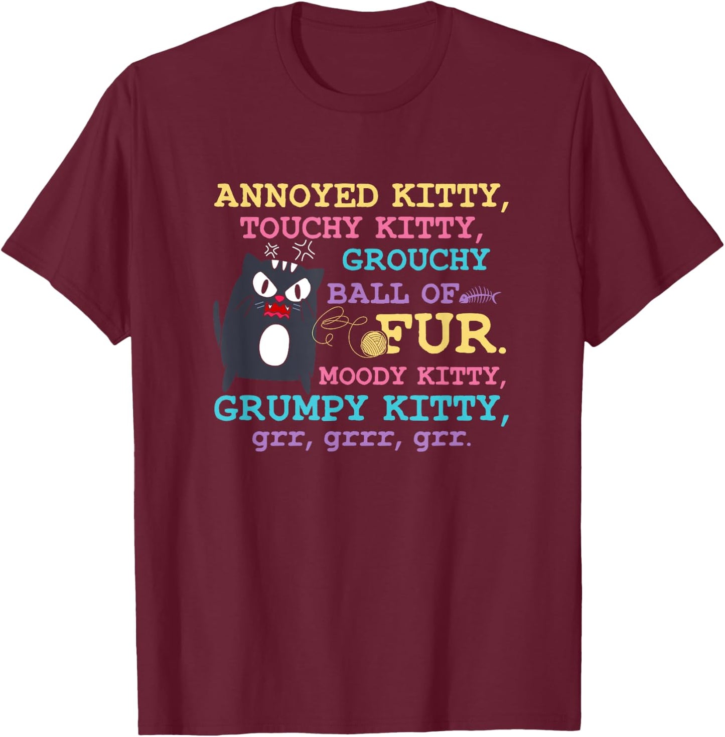 Angry Cat Kitten Lover Attitude Fur Pet Owner Grumpy Kitty T-Shirt - T-Shirt | Maroon