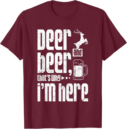 Deer and beer that's why i'm here T-Shirt - T-Shirt | Maroon