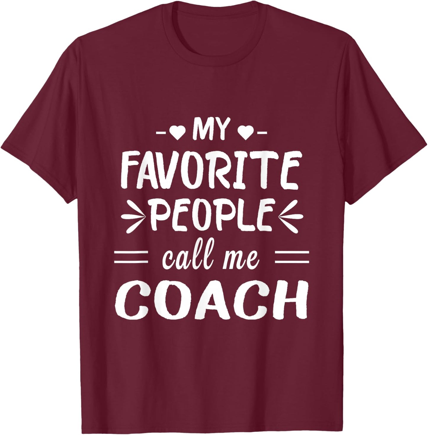 My Favorite People Call Me Coach T-Shirt - T-Shirt | Maroon