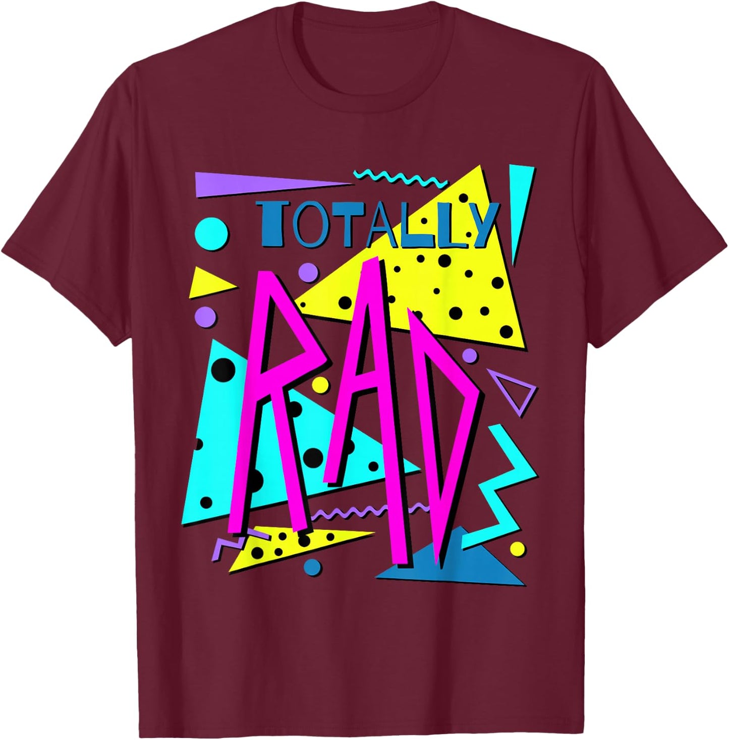 Totally Rad 80's Retro Party Eighties Costume Party T-Shirt - T-Shirt | Maroon