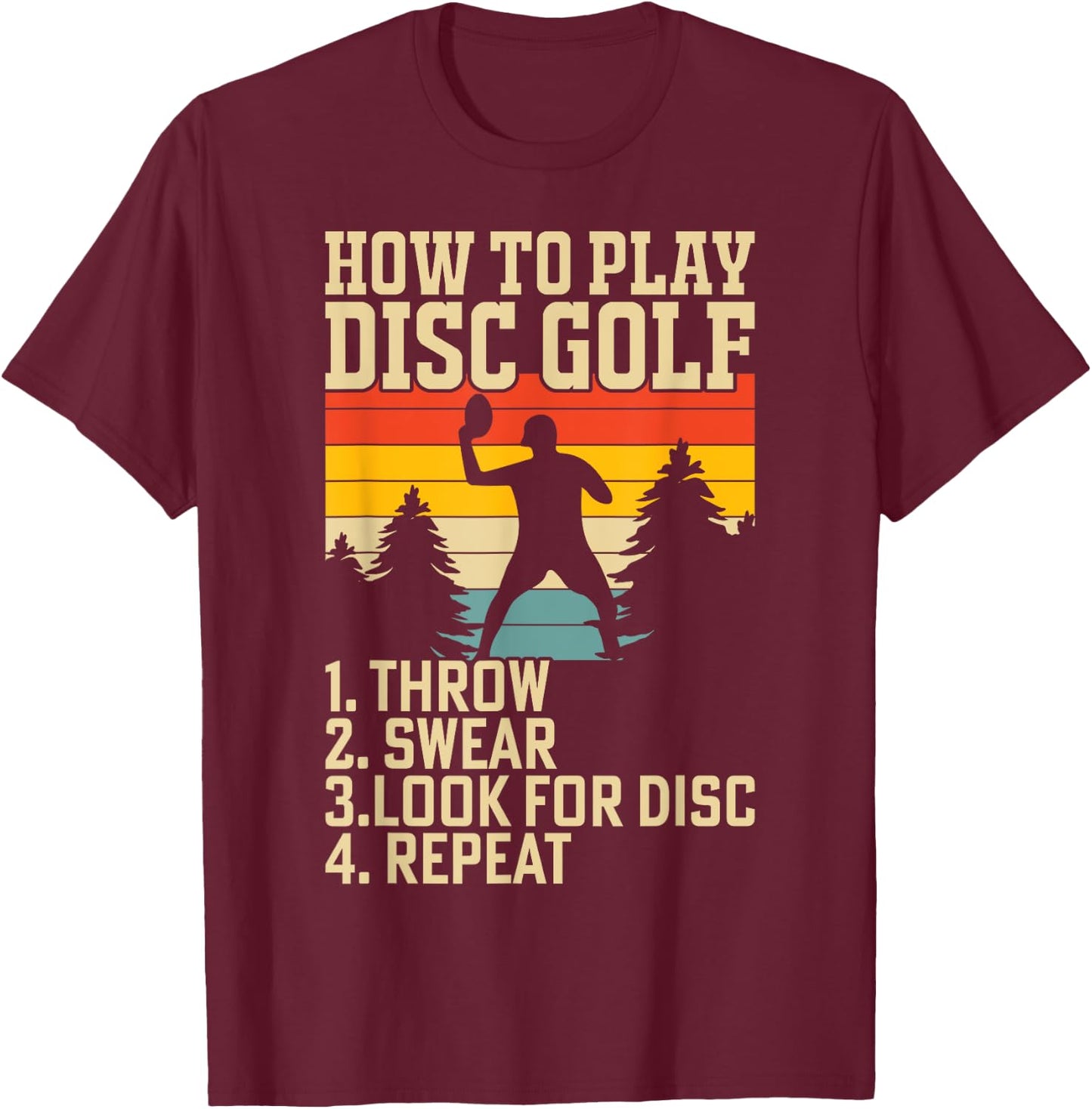 How To Play Disc Golf Throw Swear Look For Disc Repeat T-Shirt - T-Shirt | Maroon