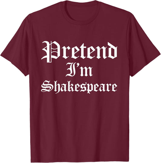 Pretend I'm Shakespeare Funny Poet Theater Halloween Costume T-Shirt - T-Shirt | Maroon